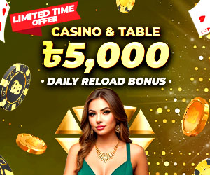 Casino & Table 20% Daily Reload Bonus 5,000 BDT