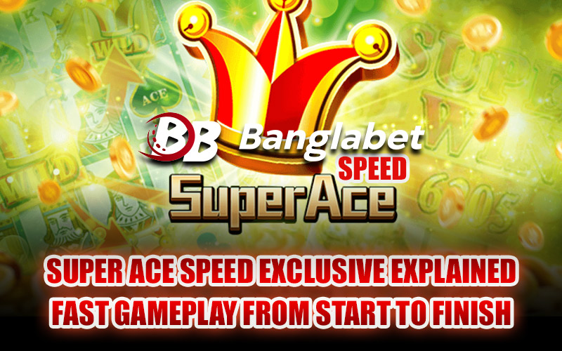 Super Ace Speed Exclusive Explained: Fast Gameplay From Start to Finish